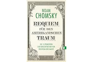 Requiem für den amerikanischen Traum: Die 10 Prinzipien der Konzentration von Reichtum und Macht