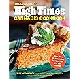 Official High Times Cannabis Cookbook: More Than 50 Irresistible Recipes That Will Get You High