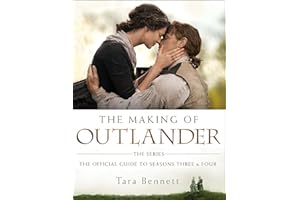 The Making of Outlander: The Series: The Official Guide to Seasons Three and Four [Idioma Inglés]