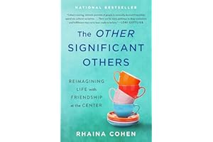 The Other Significant Others: Reimagining Life with Friendship at the Center