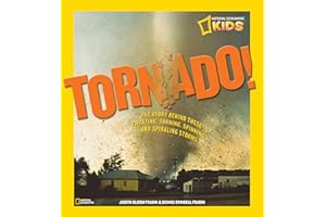 Tornado!: The Story Behind These Twisting, Turning, Spinning, and Spiraling Storms (Science & Nature)