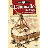 Le macchine di Leonardo da Vinci. La catapulta e la balestra. Scienziati e inventori. Con 2 gadget