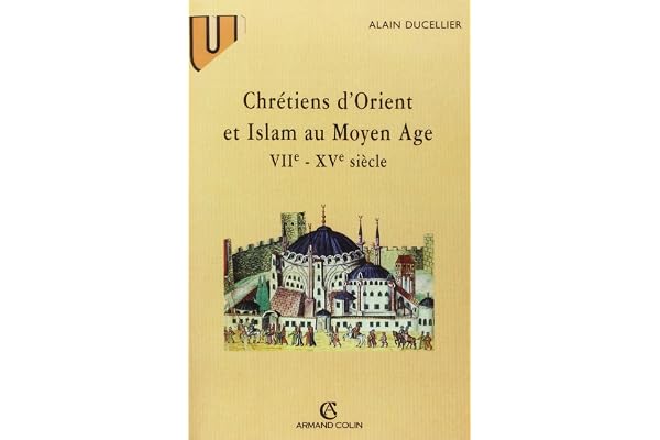 Chrétiens d'Orient et Islam au Moyen Age, VIIe - XVe siècle