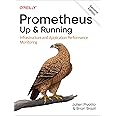 Prometheus: Up & Running: Infrastructure and Application Performance Monitoring