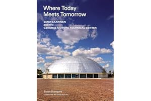 Where today meets tomorrow : Eero Saarinen and the general motors technical center