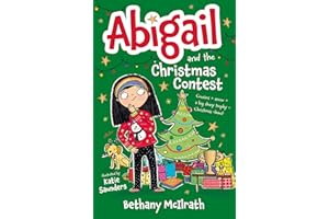 Abigail and the Christmas Contest: Cousins + snow + a big shiny trophy = Christmas chaos! (Christian fiction novel exploring the good news of Christmas. Great gift for kids ages 7-11 / middle grade.)