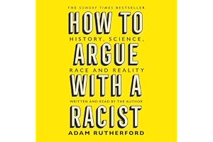 How to Argue with a Racist: History, Science, Race and Reality