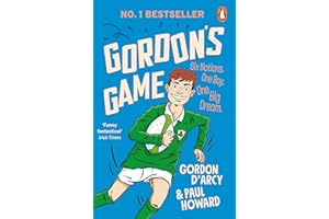 Gordon's Game: The hilarious rugby adventure book for children aged 9-12 who love sport
