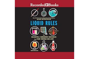 Liquid Rules: The Delightful and Dangerous Substances That Flow Through Our Lives
