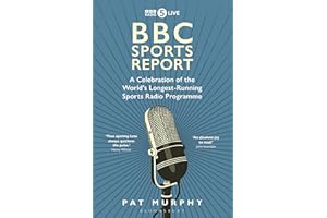 BBC Sports Report: A Celebration of the World's Longest-Running Sports Radio Programme: Shortlisted for the Sunday Times Sports Book Awards 2023
