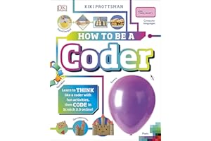 How To Be a Coder: Learn to Think like a Coder with Fun Activities, then Code in Scratch 3.0 Online! (Careers for Kids)