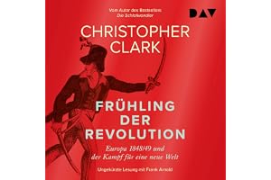 Frühling der Revolution. Europa 1848/49 und der Kampf für eine neue Welt