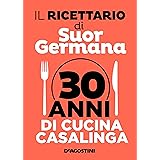 Il ricettario di suor Germana. 30 anni di cucina casalinga