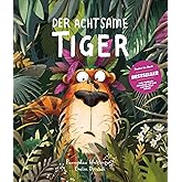 Der Achtsame Tiger. Das Kinderbuch des Jahres! Tiergeschichte zum Vorlesen, Gute-Nacht-Geschichte über Gerüchte, innere Werte