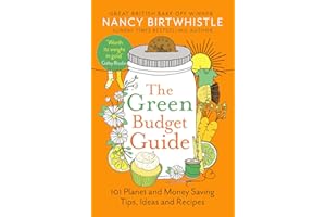 The Green Budget Guide: 101 Planet and Money Saving Tips, Ideas and Recipes