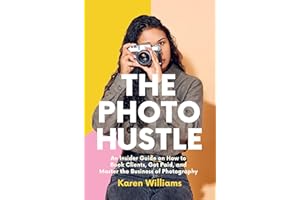 The Photo Hustle: An Insider Guide on How to Book Clients, Get Paid, and Master the Business of Photography