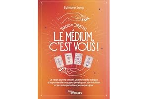 Tarots et oracles : le médium, c'est vous !: Le tarot psycho-intuitif, une méthode ludique à la portée de tous pour developer son intuition et ses interprétations, jour après jour