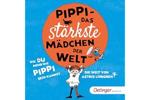 Pippi – Das stärkste Mädchen der Welt: Wie du mehr wie Pippi sein kannst