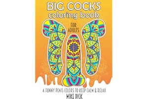 BIG COCKS COLORING BOOK FOR ADULTS (GOLD EDITION): 50 Premium illustrations + 10 special bonuses with swear words inspirational, KEEP CALM AND COLOR ... henna, mandalas for a memorable gift!