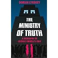 The Ministry of Truth: A Biography of George Orwell's 1984 : Lynskey ...