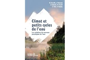 Climat et petits cycles de l'eau: Les solutions du nouveau paradigme de l'eau