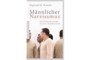 Männlicher Narzissmus: Das Drama der Liebe, die um sich selbst kreist