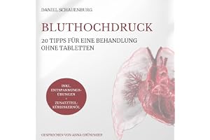 Bluthochdruck [High Blood Pressure]: 20 Tipps für eine Behandlung ohne Tabletten [20 Tips for Treatment without Tablets]