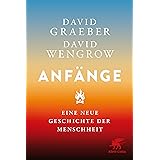 Anfänge: Eine neue Geschichte der Menschheit | Der Nr.1 SPIEGEL-Bestseller
