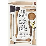 The Man Who Made Things Out of Trees