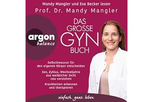 Das große Gynbuch: Selbstbewusst für den eigenen Körper entscheiden. Sex, Zyklus, Wechseljahre aus weiblicher Sicht neu verst