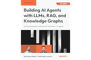 Building AI Agents with LLMs, RAG, and Knowledge Graphs: A practical guide to autonomous and modern AI agents