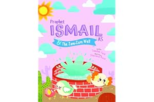Prophet Ismail and the ZamZam Well Activity Book (The Prophets of Islam Activity Books)