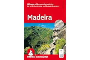 Madeira, Rother Wanderführer: 70 Touren auf Europas »Blumeninsel« - die schönsten Levada- und Bergwanderungen. Mit GPS-Tracks