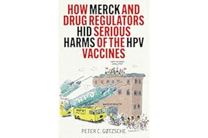 How Merck and Drug Regulators Hid Serious Harms of the HPV Vaccines