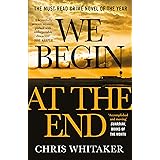 We Begin at the End: A Guardian and Express Best Thriller of the Year