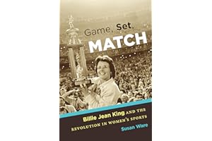Game, Set, Match: Billie Jean King and the Revolution in Women's Sports