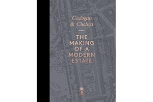 Cadogan & Chelsea: The Making of a Modern Estate