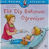 Elif Diş Bakımını &Ouml;ğreniyor: İlk Okuma Kitabım