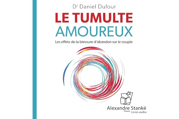 Le tumulte amoureux: Les effets de la blessure d'abandon sur le couple