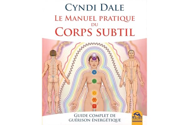 Le Manuel Pratique Du Corps Subtil: Guide Complet De Guérison Énergétique :  Dale, Cyndi: Amazon.fr: Livres
