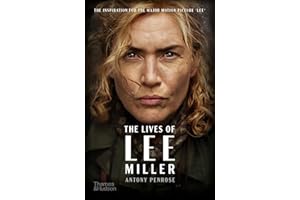 The Lives of Lee Miller: The Inspiration for the Major Motion Picture ‘Lee’