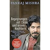 Begegnungen mit China und seinen Nachbarn: Malaysia – Hongkong – Indonesien – Taiwan – Mongolei – Tibet – Japan – Indien