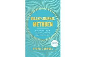 Bullet journal-metoden : samla dina tankar, organisera ditt liv, forma din framtid