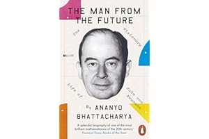 The Man from the Future: The Visionary Life of John von Neumann