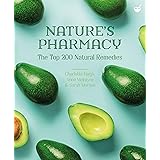 Nature's Pharmacy: The Top 200 Natural Remedies