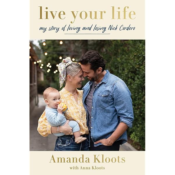 Live Your Life My Story Of Loving And Losing Nick Cordero Kloots Amanda Kloots Anna Amazon In Books