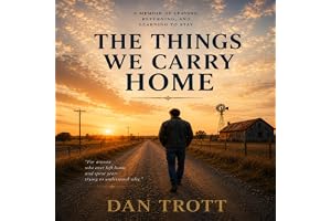 The Things We Carry Home: A Memoir of Leaving, Returning, and Learning to Stay