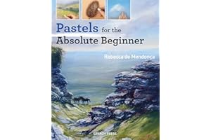 Pastels for the Absolute Beginner (Absolute Beginner Art)