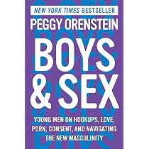Boys & Sex: Young Men on Hookups, Love, Porn, Consent, and ...