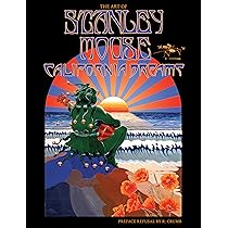 California Dreams: The Art of Stanley Mouse : Miller, Stanley